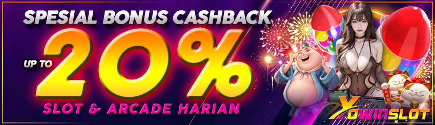SPESIAL BONUS CASHBACK HARIAN SLOT & ARCADE UP TO 20%